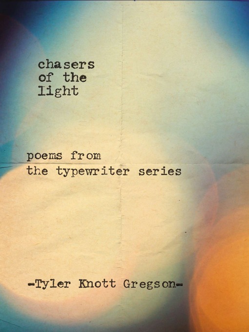 Title details for Chasers of the Light by Tyler Knott Gregson - Available
